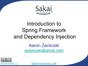 Introduction to Spring Framework and Dependency Injection Aaron Zeckoski