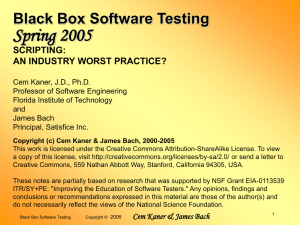 Spring 2005 Black Box Software Testing SCRIPTING: AN INDUSTRY WORST PRACTICE?