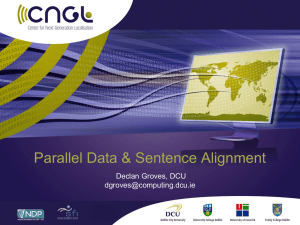 Parallel Data &amp; Sentence Alignment Declan Groves, DCU