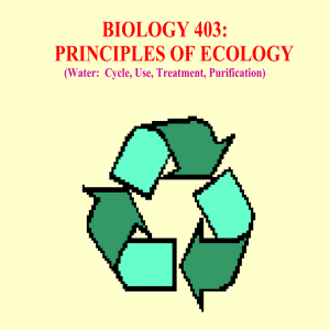 BIOLOGY 403: PRINCIPLES OF ECOLOGY (Water:  Cycle, Use, Treatment, Purification)