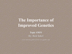 The Importance of Improved Genetics Topic #3031 By: Rick Sokol