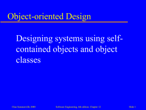 Object-oriented Design Designing systems using self- contained objects and object classes