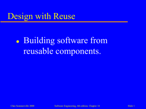 Design with Reuse Building software from reusable components. 
