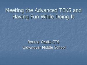 Meeting the Advanced TEKS and Having Fun While Doing It Ronnie Yeatts-CTS