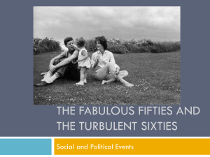 THE FABULOUS FIFTIES AND THE TURBULENT SIXTIES Social and Political Events