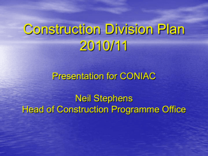 Construction Division Plan 2010/11 Presentation for CONIAC Neil Stephens