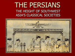 THE PERSIANS THE HEIGHT OF SOUTHWEST ASIA’S CLASSICAL SOCIETIES