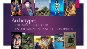 Archetypes THE MODELS OF OUR ENTERTAINMENT AND PHILOSOPHIES