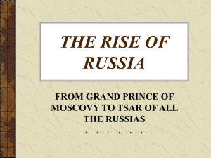 THE RISE OF RUSSIA FROM GRAND PRINCE OF MOSCOVY TO TSAR OF ALL