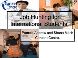 Job Hunting for International Students. Pamela Andrew and Shona Mach Careers Centre.