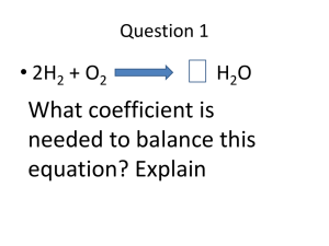 What coefficient is needed to balance this equation? Explain • 2H