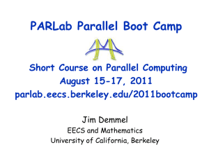 PARLab Parallel Boot Camp Short Course on Parallel Computing August 15-17, 2011 parlab.eecs.berkeley.edu/2011bootcamp