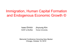 Immigration, Human Capital Formation and Endogenous Economic Growth © Isaac Ehrlich Jinyoung Kim