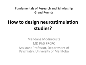 How to design neurostimulation studies? Mandana Modirrousta MD PhD FRCPC