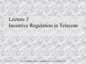 Lecture 3 Incentive Regulation in Telecom 7/12/2016