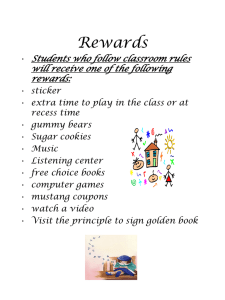 Rewards Students who follow classroom rules will receive one of the following rewards: