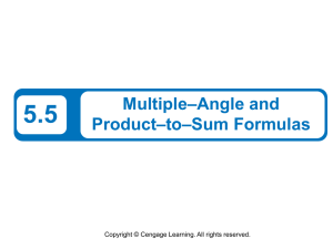5.5 –Angle and Multiple –to–Sum Formulas