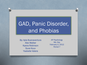 GAD, Panic Disorder, and Phobias By: Ayla Buenaventura Alex Walker