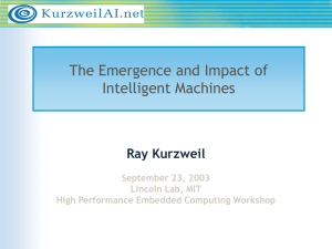 The Emergence and Impact of Intelligent Machines Ray Kurzweil September 23, 2003