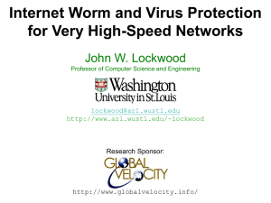 Internet Worm and Virus Protection for Very High-Speed Networks John W. Lockwood