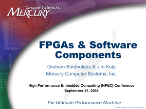 FPGAs &amp; Software Components Graham Bardouleau &amp; Jim Kulp Mercury Computer Systems, Inc.