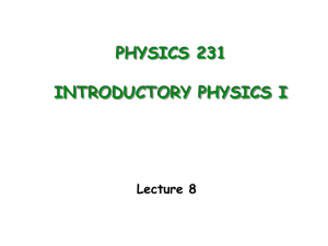 PHYSICS 231 INTRODUCTORY PHYSICS I Lecture 8