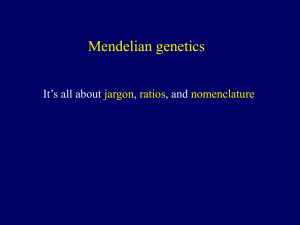 Mendelian genetics It’s all about , , and