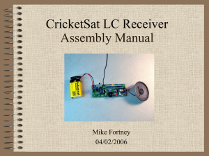 Assembly Manual CricketSat LC Receiver Mike Fortney 04/02/2006