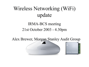 Wireless Networking (WiFi) update IRMA-BCS meeting 21st October 2003 - 4.30pm