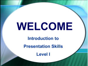 WELCOME Introduction to Presentation Skills Level I