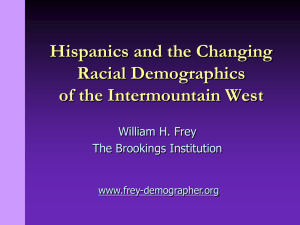 Hispanics and the Changing Racial Demographics of the Intermountain West William H. Frey