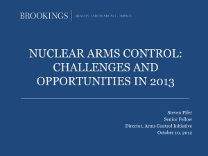 NUCLEAR ARMS CONTROL: CHALLENGES AND OPPORTUNITIES IN 2013 Steven Pifer