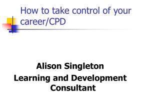 How to take control of your career/CPD Alison Singleton Learning and Development