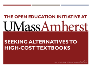SEEKING ALTERNATIVES TO HIGH-COST TEXTBOOKS THE OPEN EDUCATION INITIATIVE AT Jeremy Smith