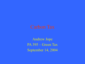 Carbon Tax Andrew Jope PA 395 – Green Tax September 14, 2004