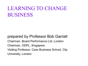 LEARNING TO CHANGE BUSINESS prepared by Professor Bob Garratt