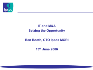 IT and M&amp;A Seizing the Opportunity Ben Booth, CTO Ipsos MORI 13