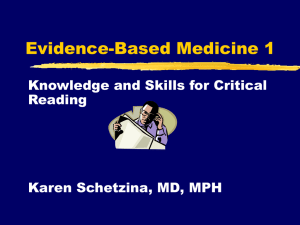 Evidence-Based Medicine 1 Knowledge and Skills for Critical Reading Karen Schetzina, MD, MPH