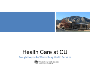 Health Care at CU Brought to you by Wardenburg Health Services