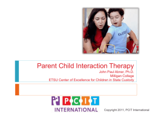 Parent Child Interaction Therapy John Paul Abner, Ph.D. Milligan College