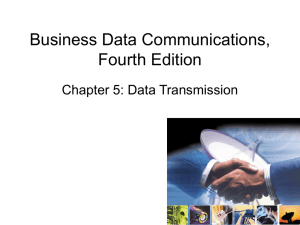 Business Data Communications, Fourth Edition Chapter 5: Data Transmission