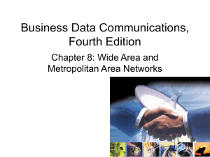Business Data Communications, Fourth Edition Chapter 8: Wide Area and Metropolitan Area Networks