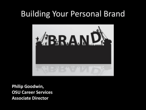 Building Your Personal Brand Philip Goodwin, OSU Career Services Associate Director