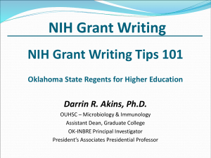 NIH Grant Writing NIH Grant Writing Tips 101 Darrin R. Akins, Ph.D.