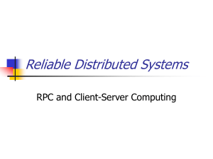 Reliable Distributed Systems RPC and Client-Server Computing