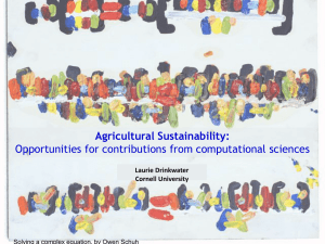 Agricultural Sustainability: Opportunities for contributions from computational sciences Laurie Drinkwater Cornell University