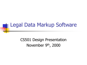 Legal Data Markup Software CS501 Design Presentation November 9 , 2000
