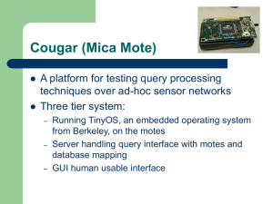 Cougar (Mica Mote) A platform for testing query processing Three tier system: