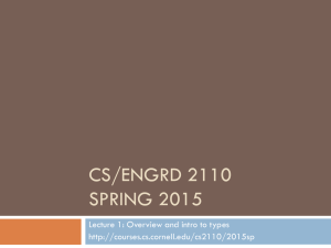 CS/ENGRD 2110 SPRING 2015 Lecture 1: Overview and intro to types