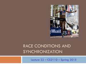 RACE CONDITIONS AND SYNCHRONIZATION Lecture 22 – CS2110 – Spring 2015